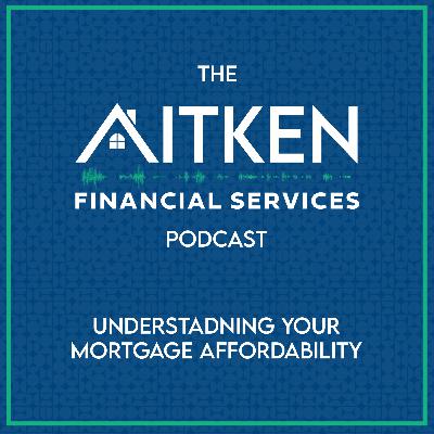 Understanding your Mortgage Affordability