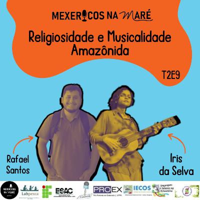 T2E9 MEXERICOS NA MARÉ - RELIGIOSIDADE E MUSICALIDADE AMAZÔNIDA
