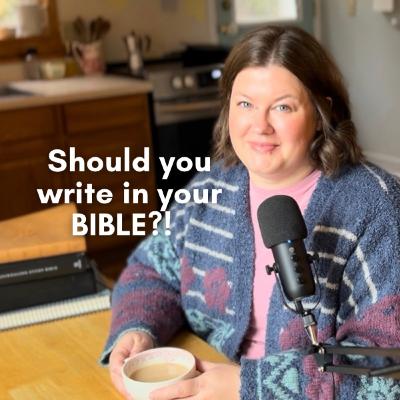 Ep.3: Resources and tips for writing notes in your Bible Ep.3: Resources and tips for writing notes in your Bible