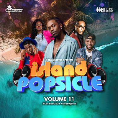Episode 101: #IslandPopsicle - Volume 11 (2024 Groovy Soca)