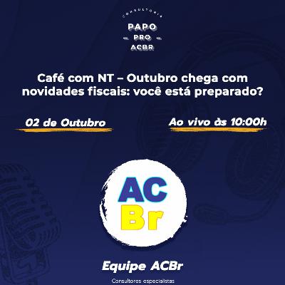 Café com NT – Outubro chega com novidades fiscais: você está preparado?