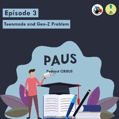 Episode 3 : Teenmade and Gen-Z Problem Episode 3 : Teenmade and Gen-Z Problem