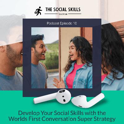 Develop Your Social Skills With Conversation Super Strategies