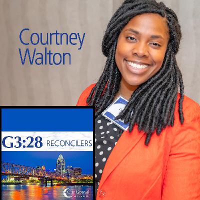 1: G3:28 Reconcilers: Courtney Walton examines race and other social issues in youth mentoring 1: G3:28 Reconcilers: Courtney Walton examines race and other social issues in youth mentoring