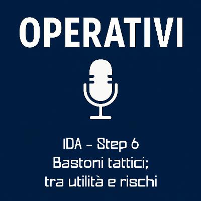 Episodio 16 - IDA - Step 6: Bastoni tattici; tra utilità e rischi Episodio 16 - IDA - Step 6: Bastoni tattici; tra utilità e rischi