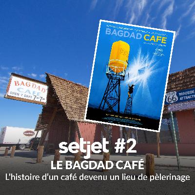 setjet #2 : L'histoire du Bagdad Café, un café devenu un lieu de pèlerinage