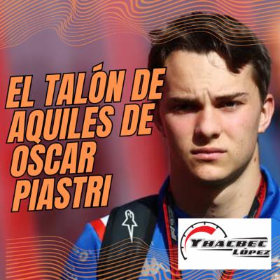 El TALÓN de AQUILES de Oscar PIASTRI El TALÓN de AQUILES de Oscar PIASTRI