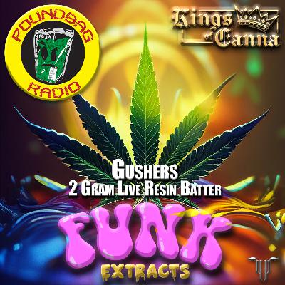 Episode 16: S4E16: Gushers Live Resin Batter by Funk Extracts Episode 16: S4E16: Gushers Live Resin Batter by Funk Extracts