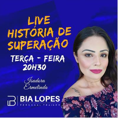 09 # Histórias de Superação - Isadora Ermelinda