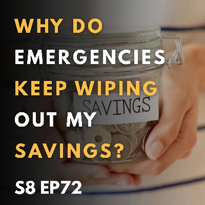Why Do Emergencies Keep Wiping Out My Savings? Why Do Emergencies Keep Wiping Out My Savings?