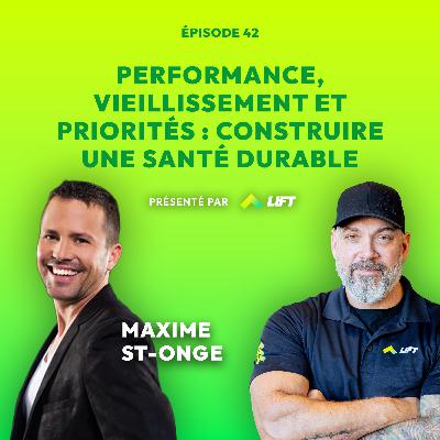 Performance, vieillissement et priorités : construire une santé durable avec Maxime St-Onge Performance, vieillissement et priorités : construire une santé durable avec Maxime St-Onge