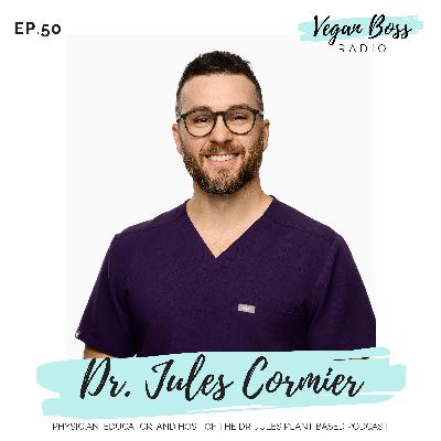 #50 Dr. Jules Cormier - Physician, Educator, and Advocate for Lifestyle Medicine #50 Dr. Jules Cormier - Physician, Educator, and Advocate for Lifestyle Medicine