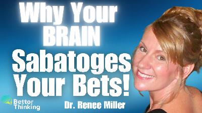 Your Brain vs Your Bankroll | Dr. Renee Miller Ep 008