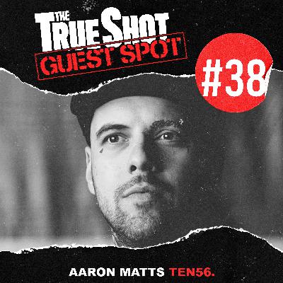 #38 - Aaron Matts (ten56.)