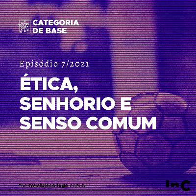 #CategoriaDeBase - Ep. 7/2021 - Ética, senhorio e senso comum #CategoriaDeBase - Ep. 7/2021 - Ética, senhorio e senso comum