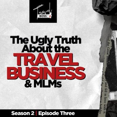 The Ugly Truth About the Travel Business and MLMs | Sundey Gardner The Ugly Truth About the Travel Business and MLMs | Sundey Gardner