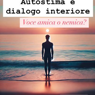 🌟 Dialogo interiore e autostima: trasforma la tua voce interiore 🌱 in una forza che ti sostiene 💬