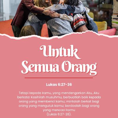 Untuk Semua Orang | Renungan Harian GKI Anugerah | 05 Februari 2026 Untuk Semua Orang | Renungan Harian GKI Anugerah | 05 Februari 2026