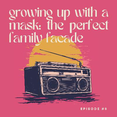 Growing Up with a Mask: The Perfect Family Facade