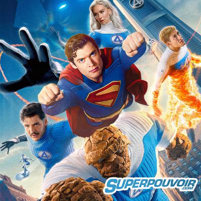 Radio Superpouvoir : Superman et les Quatre Fantastiques (les films de l'été 2025)