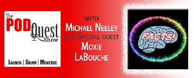 029: INT - Moxie LaBouche of Your Brain On Facts 029: INT - Moxie LaBouche of Your Brain On Facts