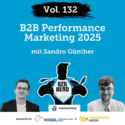 #132 – B2B Performance Marketing 2025 | Mit Sandro Günther, Werbeboten Media