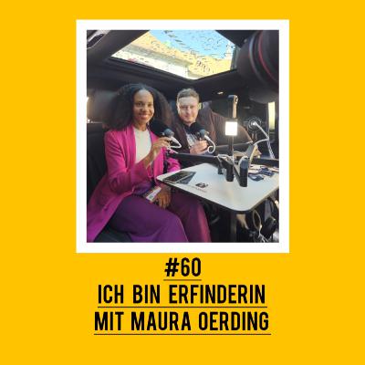 #60 Ich bin Erfinderin mit Maura Oerding