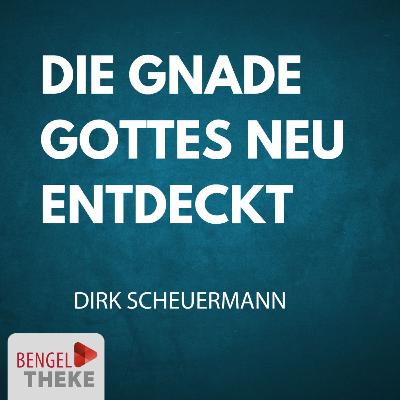 Die Gnade Gottes neu entdeckt