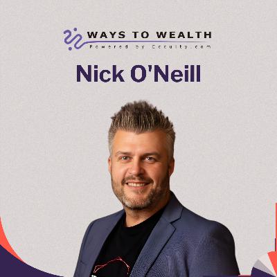 Scaling Sales and CRM for Growth, with Nick O'Neill - Ways to Wealth EP122 Scaling Sales and CRM for Growth, with Nick O'Neill - Ways to Wealth EP122