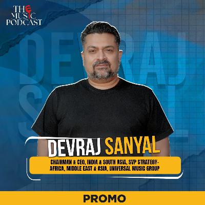 Devraj Sanyal | Chairman & CEO, Universal Music India & South Asia | The Music Podcast | TRAILER