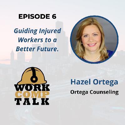 Episode 6: Hazel Ortega - Guiding Injured Workers to a Better Future
