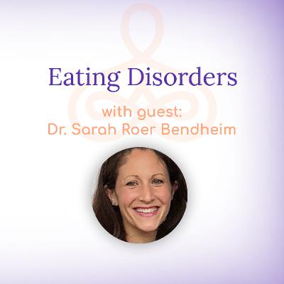 "Eating Disorders" - with Dr. Sara Roer Bendheim "Eating Disorders" - with Dr. Sara Roer Bendheim