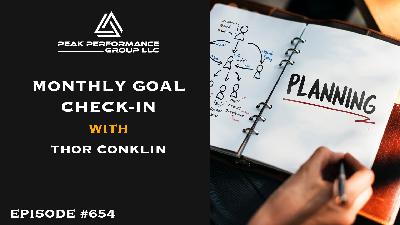 Monthly Goal Check-In | Thor Conklin | Episode #654 Monthly Goal Check-In | Thor Conklin | Episode #654