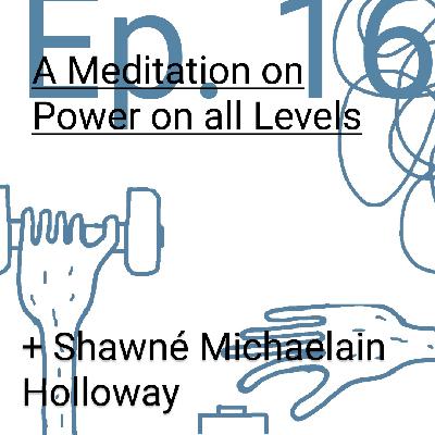 A Meditation on Power on all Levels