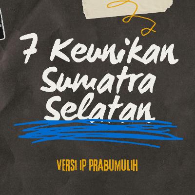 7 Keunikan Sumatera Selatan Versi IP Prabumulih