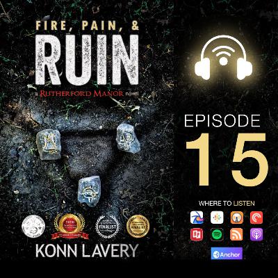 Fire, Pain, & Ruin Episode 15