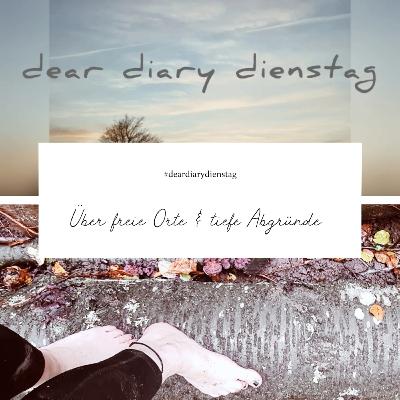 Dear Diary Dienstag 14 Juni 2022 – Über freie Orte & tiefe Abgründe