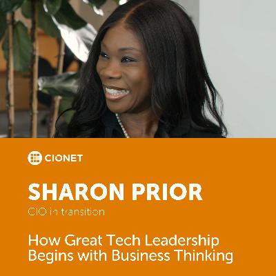 Sharon Prior - CIO in transition - How Great Tech Leadership Begins with Business Thinking Sharon Prior - CIO in transition - How Great Tech Leadership Begins with Business Thinking