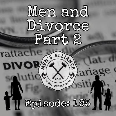 Ep 195: Men and Divorce Part 2 Ep 195: Men and Divorce Part 2