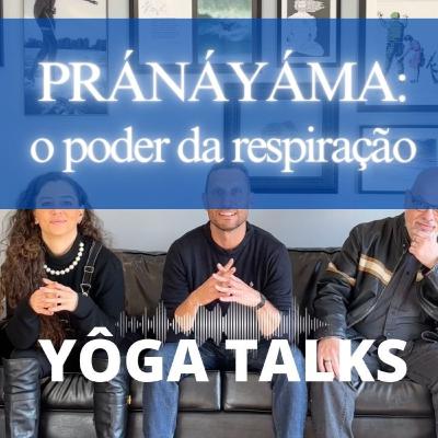 PRÁNÁYÁMA - o poder da respiração - E14T6