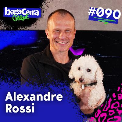 ALEXANDRE ROSSI - BAGACEIRA CHIQUE #090