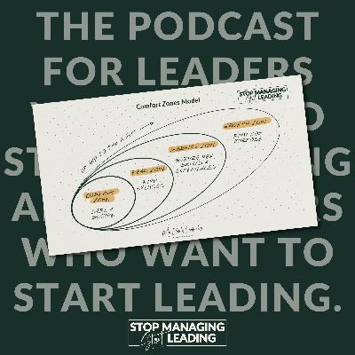 Ep 25: Are You Brave Enough to Leave Your Comfort Zone? | Stop Managing, Start Leading Podcast