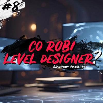 8 | Czym zajmuje się Projektant Poziomów? 8 | Czym zajmuje się Projektant Poziomów?