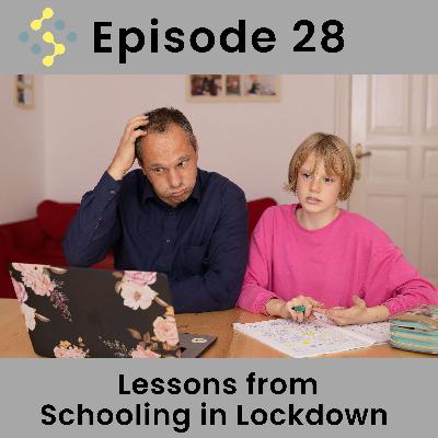 Ep28 - Lessons from Home-Schooling in Lockdown