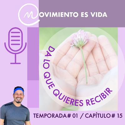 Da lo que quieres recibir Da lo que quieres recibir