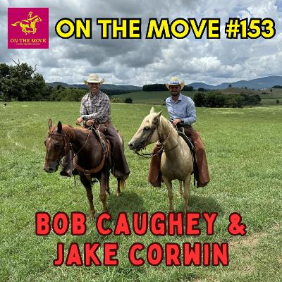 #153. Bob Caughey & Jake Corwin | Cowboys & Veterans
