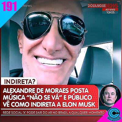 MUSK X ALEX DE MORAES E JOJO DE DIREITA C.C.#191