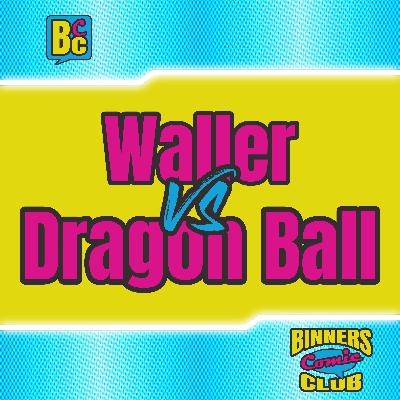 BTD: Waller vs. Dragon Ball