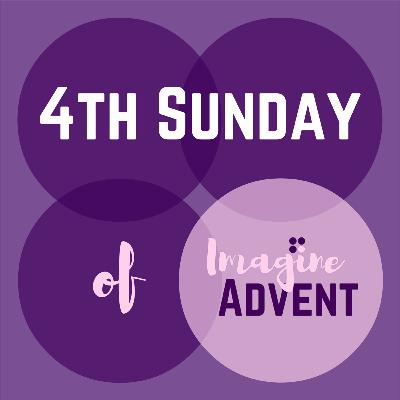 Imagine Advent - Fourth Sunday