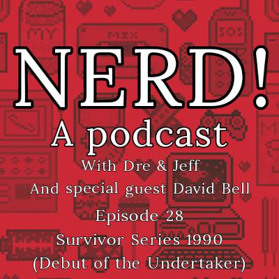 NERD! Episode 28: WWE Survivor Series 1990 (feat. David Bell)